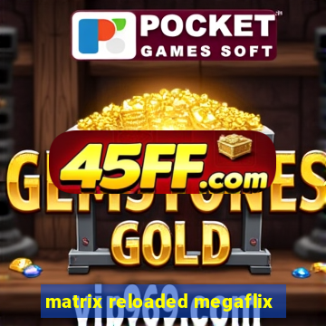 matrix reloaded megaflix